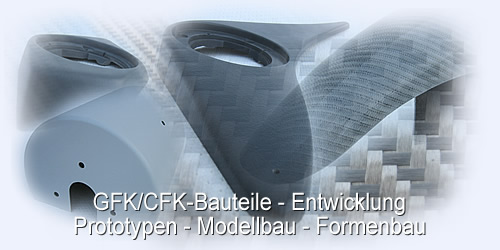 GFK/CFK-Bauteile - Entwicklung, Prototypen - Modellbau - Formenbau