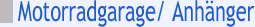 Motorradgarage / Anhnger